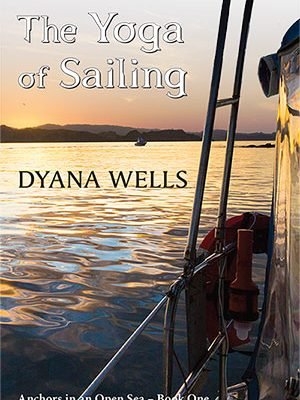 The Yoga of Sailing by Dyana Wells