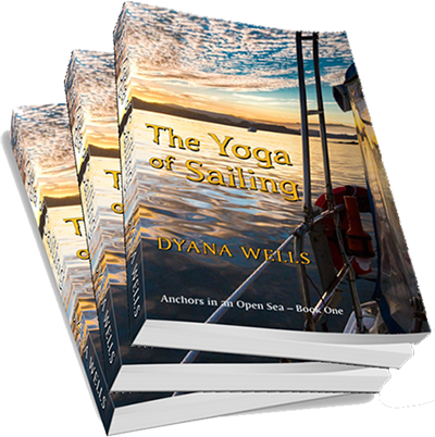 Cover for The Yoga of Sailing, an autobiographical novel by Dyana Wells, in the Anchors in An Open Sea trilogy.